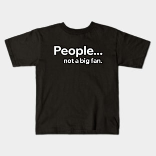 People Not A Big Fan Kids T-Shirt